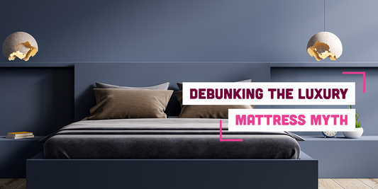 Debunking the Luxury Mattress Myth